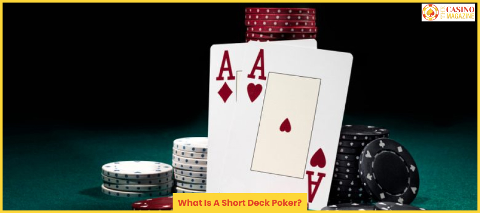 What Is A Short Deck Poker?
